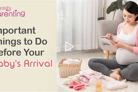 Important Things to Do Before Your Baby's Arrival