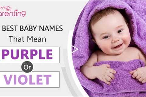 20 Best Baby Boy and Girl Names That Mean Purple or Violet