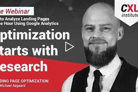 Landing Page Optimization Process Starts with Research | CXL Institute Free Webinar