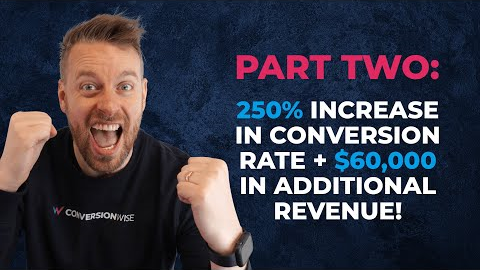 Part Two: 250% increase in conversion rate + $60,000 in additional revenue!