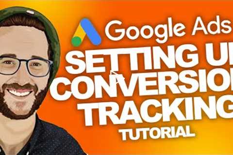 GOOGLE ADS How to SET UP Conversion Tracking TUTORIAL 2022