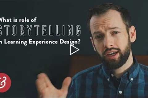 Video: The Role of Storytelling in Learning Experience Design