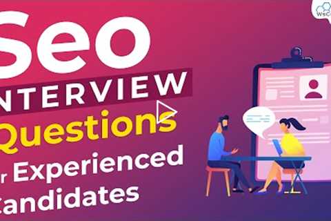 How to Crack SEO Interview | Questions for Experienced Candidates for Interview