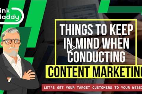 Things to Keep in Mind When Conducting Content Marketing