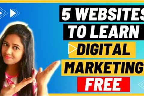 5 Websites to Learn Digital Marketing For FREE