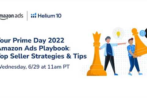 Your Prime Day 2022 Amazon Ads Playbook : Top Seller Strategies & Tips