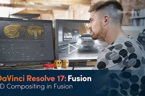 DaVinci Resolve 17 Fusion Training - 3D Compositing in Fusion