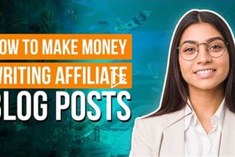 How To Make Money Writing Profitable Affiliate Blog Posts