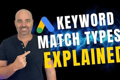 Google Ads Keyword Match Types Explained [Updated for Google Ads in 2022]