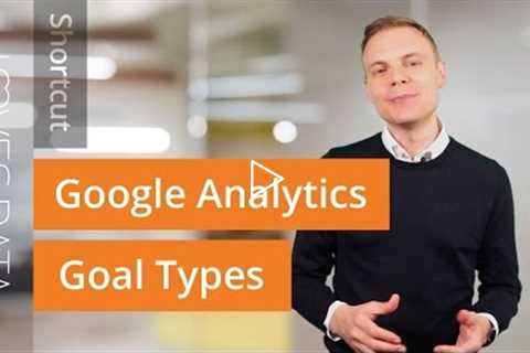 Shortcut // Google Analytics Goal Types