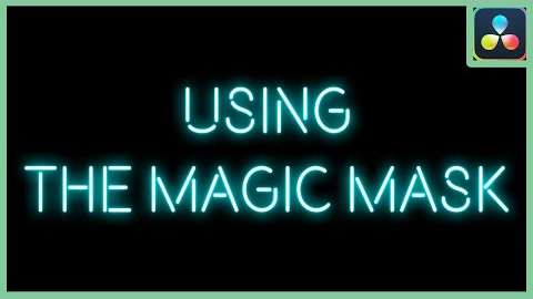 Using The New Magic Mask Tool | DaVinci Resolve 18 Studio |