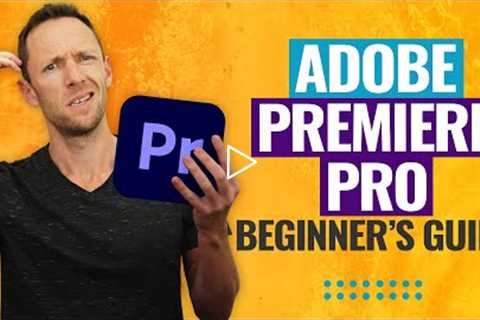 Adobe Premiere Pro Tutorial for Beginners - COMPLETE Guide!