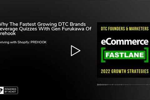 Why The Fastest Growing DTC Brands Leverage Quizzes With Gen Furukawa Of Prehook