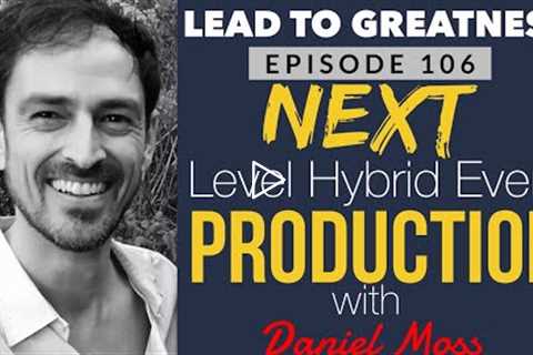 106. Next Level Hybrid Event Production with Daniel Moss