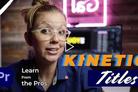 How to Create Kinetic Titles With Premiere Pro | Learn From The Pros