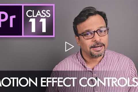 Motion Effect Controls  - Adobe Premiere Pro CC Class 11 - Urdu / Hindi [Eng Sub]