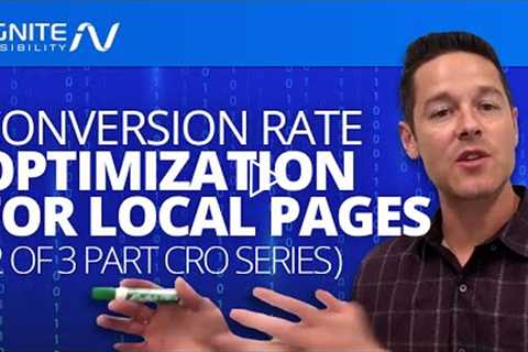 Conversion Rate Optimization For Local Pages (2 of 4 Part CRO Series)