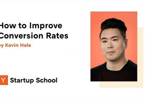 Kevin Hale - How to Improve Conversion Rates