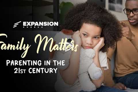 “Family Matters Parenting in the 21st Century