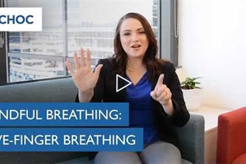 Mindful Breathing Meditation: Five-Finger Breathing | CHOC