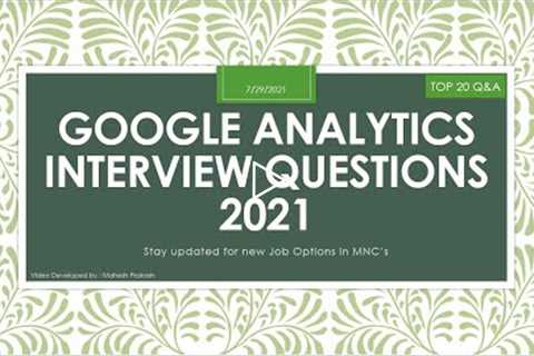 Top 20 Interview question for Google Analytics in 2021 - Mahesh Prakash