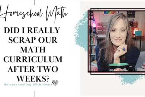 Homeschool Curriculum Update - Did we Find a NEW Math Curriculum Yet ?