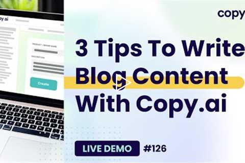 Copy.ai Live Demo #126: 3 Tips To Write Blog Content With Copy.ai