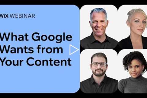 Wix | SEO Webinar: What Google Wants from Your Content