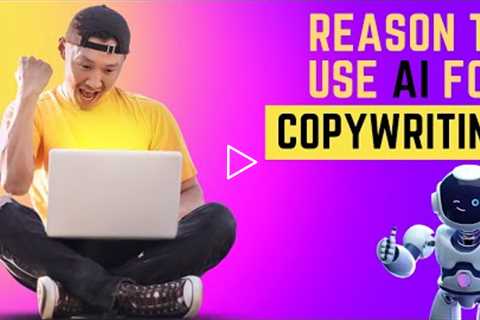 Reasons To Use AI For Copywriting