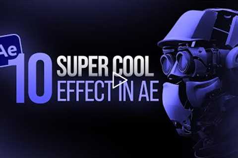 👍Top 10 BEST Effects in After Effects - After Effects Tutorial