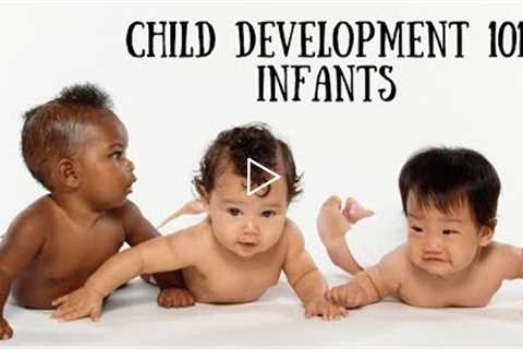 Child Development 101  Infants