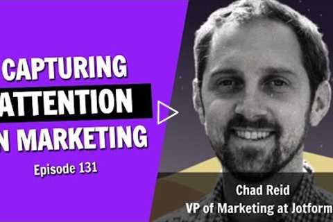 Capturing and Keeping Attention in Content Marketing (Episode 131)