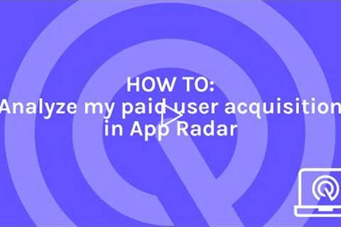 Paid User Acquisition - App Radar