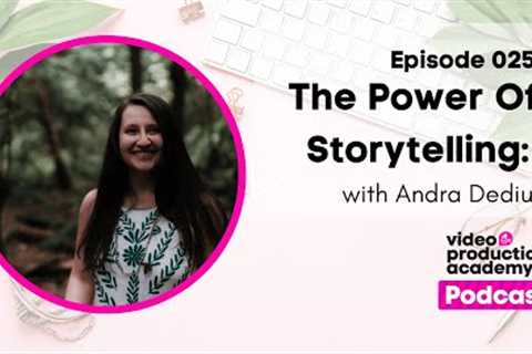 The Power of Storytelling: with Andra Dediu