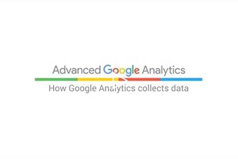 How Google Analytics collects data (5:39)