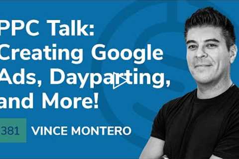 SSP #381 - Amazon PPC Talk: Creating Google Ads, Dayparting, & More!