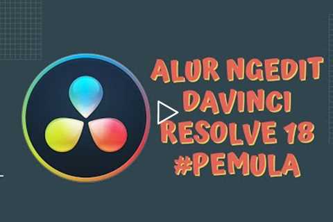 TUTORIAL DAVINCI RESOLVE 18 PEMULA - WORKFLOW EDITING DAVINCI RESOLVE #tutorial 002