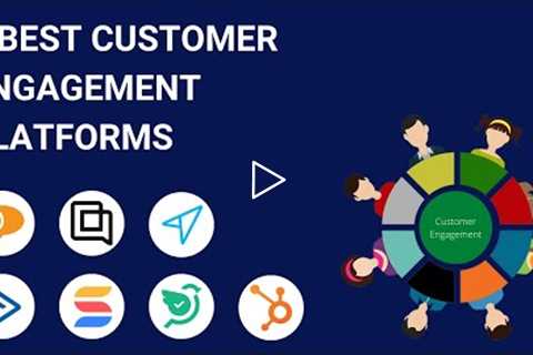 7 Best Customer Engagement Platforms [2022]