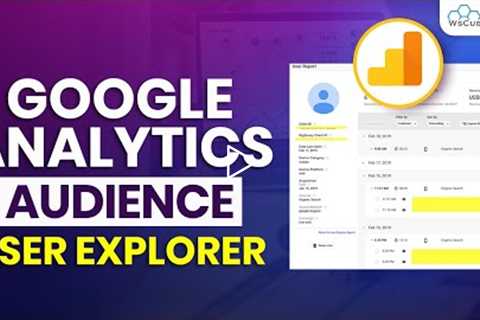 How to Use Google Analytics User Explorer | Google Analytics Tutorial