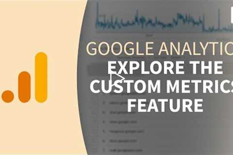 Google Analytics Tutorial - Explore custom calculated metrics