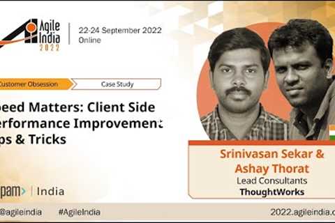 Speed Matters: Client Side Performance Improvement Tips & Tricks by Srinivasan & Ashay..