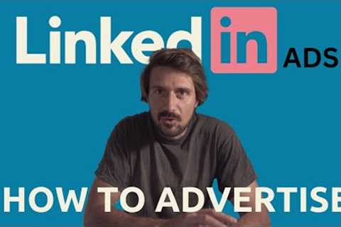 How To Advertise On LinkedIn (Strategy for 2023)