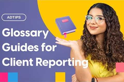 PPC Glossary to Guide You Towards Client Reporting Success