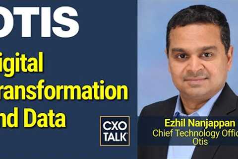 Digital Transformation and Predictive Maintenance at the Otis Elevator Co. (CXOTalk #767)