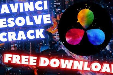 Davinci Resolve 18 Crack - How to Download and Install