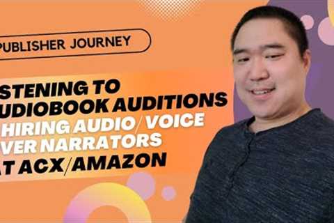 Publisher Journey: Listening to Audiobook Auditions & Hiring Audio/Voice Over Narrators @..