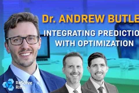 ReSolve Riffs with ReSolve’s own Dr Andrew Butler on Integrating Prediction with Optimization