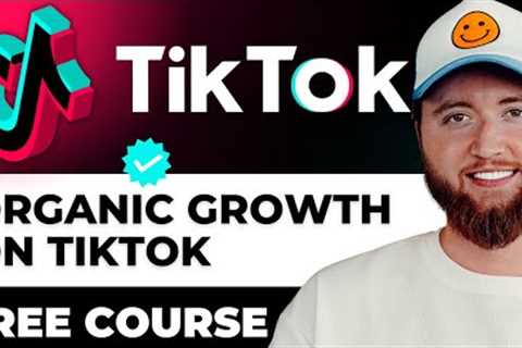 Free TikTok Organic Course - TikTok Organic Strategies (NO PAID ADS)