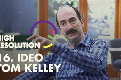 #16: IDEO''s Tom Kelley is Design Thinking''s ultimate disciple, he makes the case as to why.