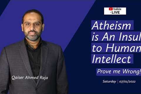 Atheism is an insult to human intellect